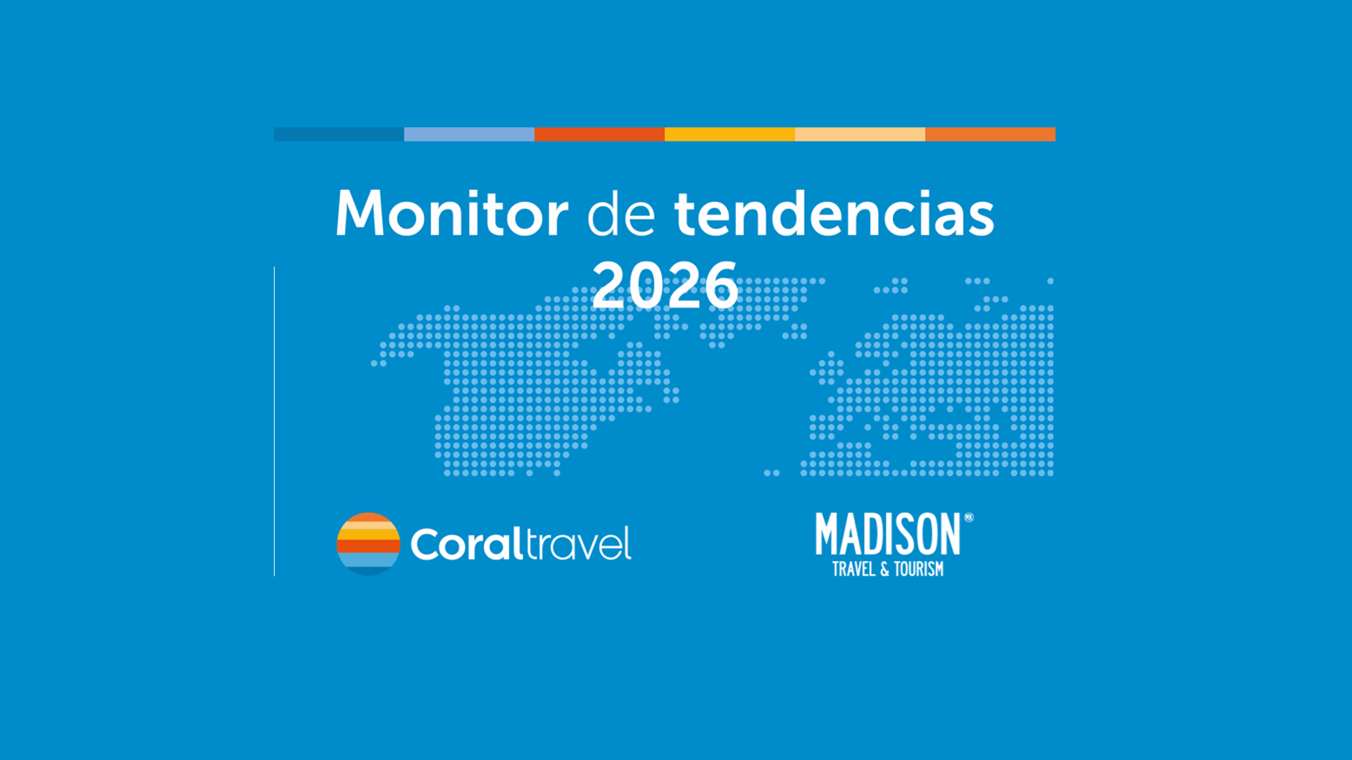 CORAL TRAVEL Y MADISON TRAVEL  & TOURISM PRESENTAN EN JUNIO EL MONITOR DE TENDENCIAS 2026