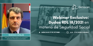 WEBINAR EXCLUSIVO: DUDAS RDL 18/2021 EN MATERIA DE SEGURIDAD SOCIAL